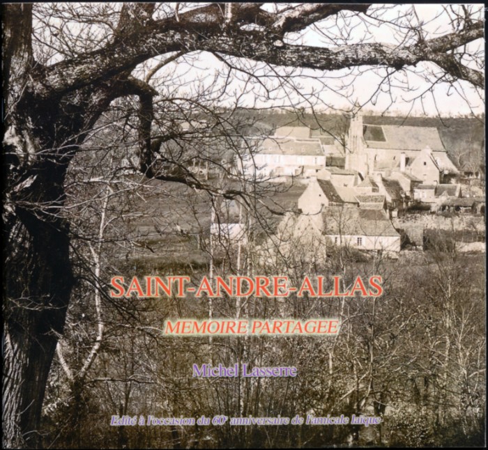 Edité pour l'anniversaire de l'Amicale Laïque de Saint-André-Allas.
2009 : Epuisé.
Auteur : Michel Lasserre.